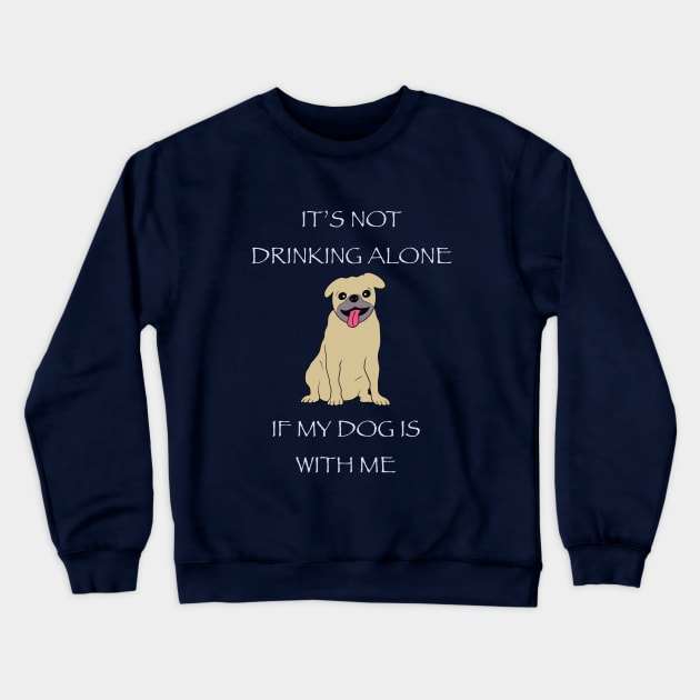 Drinking with My Pup Crewneck Sweatshirt by joefixit2